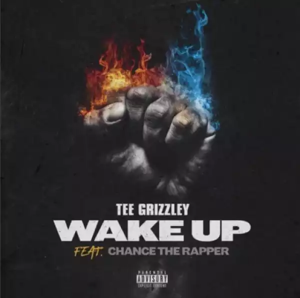 Tee Grizzley - Wake Up ft. Chance The Rapper